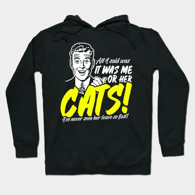 All I Said Was It Was Me Or Her Cats Hoodie by thingsandthings